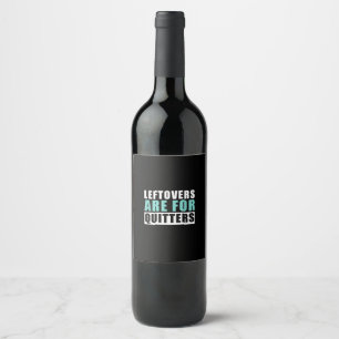 Leftovers Are For Quitters Thanksgiving Aesthetic Wine Label