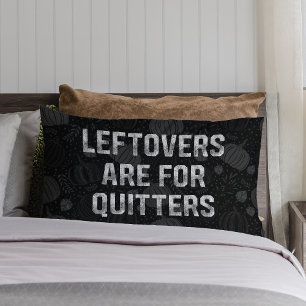 Leftovers Are For Quitters Thanksgiving Day Lumbar Cushion