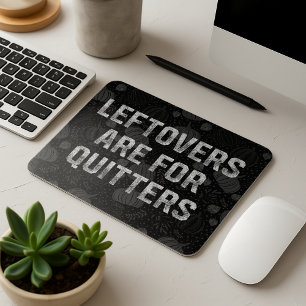Leftovers Are For Quitters Thanksgiving Day Mouse Pad