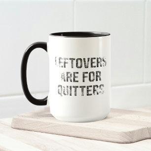 Leftovers Are For Quitters Thanksgiving Day Mug