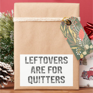 Leftovers Are For Quitters Thanksgiving Day Rectangular Sticker