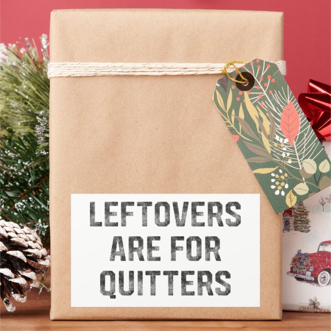 Leftovers Are For Quitters Thanksgiving Day Rectangular Sticker (Holiday)