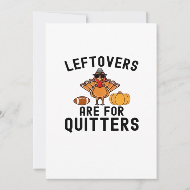Leftovers Are For Quitters Thanksgiving Day Turkey Holiday Card (Front)