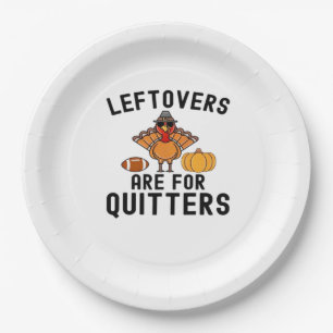 Leftovers Are For Quitters Thanksgiving Day Turkey Paper Plate
