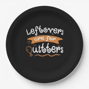 Leftovers Are For Quitters Thanksgiving Dinnerware
