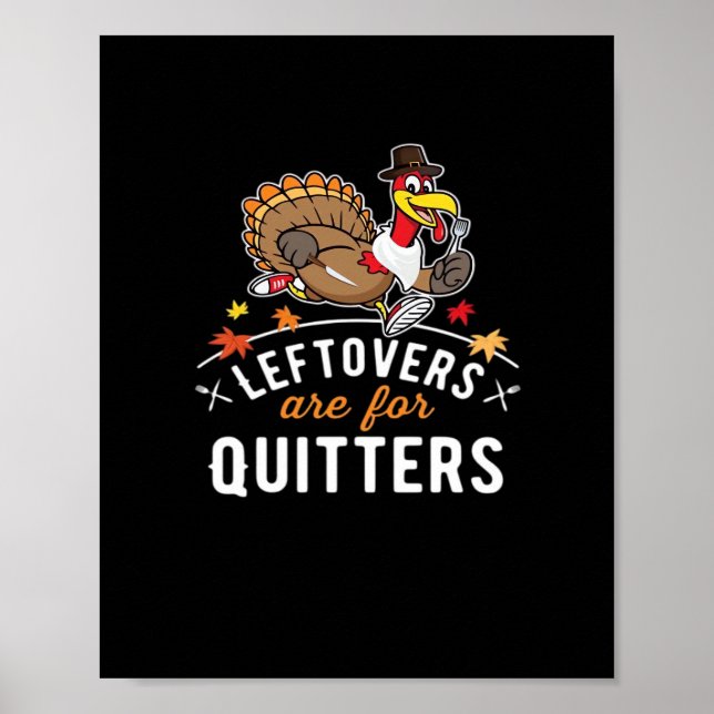 Leftovers Are For Quitters • Thanksgiving Essentia Poster (Front)