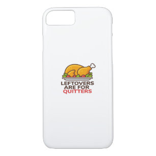 Leftovers Are For Quitters Thanksgiving Fun Classi iPhone 8/7 Case