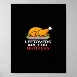 Leftovers Are For Quitters Thanksgiving Fun Classi Poster