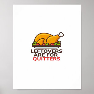 Leftovers Are For Quitters Thanksgiving Fun Classi Poster