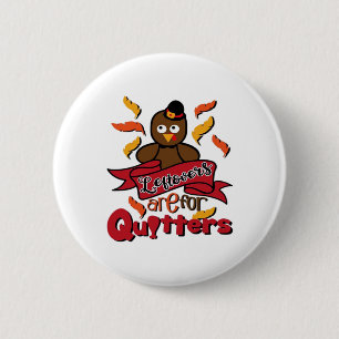 Leftovers Are For Quitters - Thanksgiving Funny - 6 Cm Round Badge