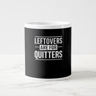 Leftovers Are For Quitters Thanksgiving Funny Quot Large Coffee Mug