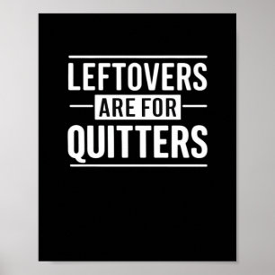 Leftovers Are For Quitters Thanksgiving Funny Quot Poster