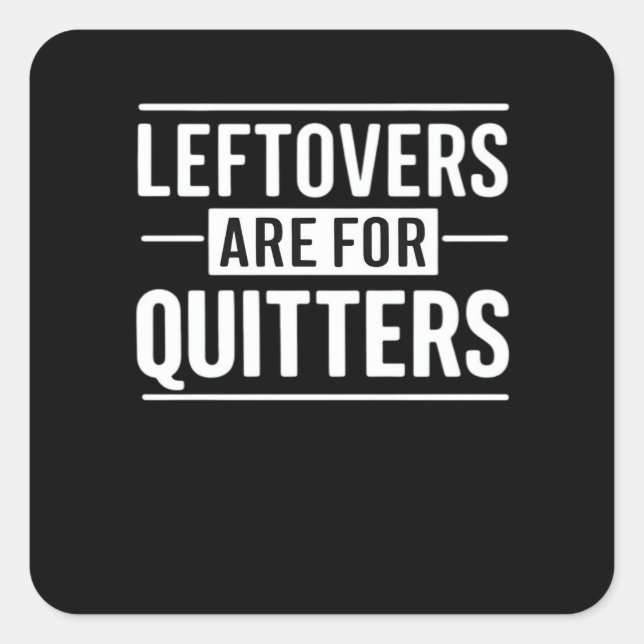 Leftovers Are For Quitters Thanksgiving Funny Quot Square Sticker (Front)