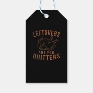 Leftovers Are For Quitters Thanksgiving Funny Turk Gift Tags