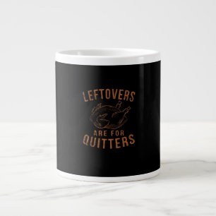 Leftovers Are For Quitters Thanksgiving Funny Turk Large Coffee Mug