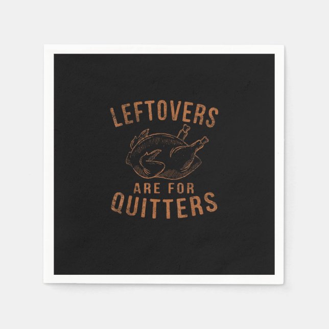 Leftovers Are For Quitters Thanksgiving Funny Turk Napkin (Front)