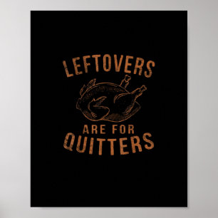 Leftovers Are For Quitters Thanksgiving Funny Turk Poster
