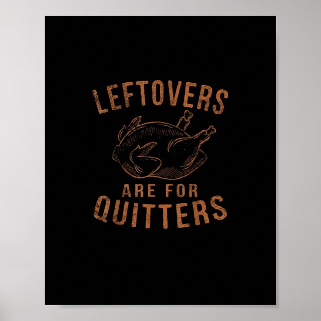 Leftovers Are For Quitters Thanksgiving Funny Turk Poster (Front)