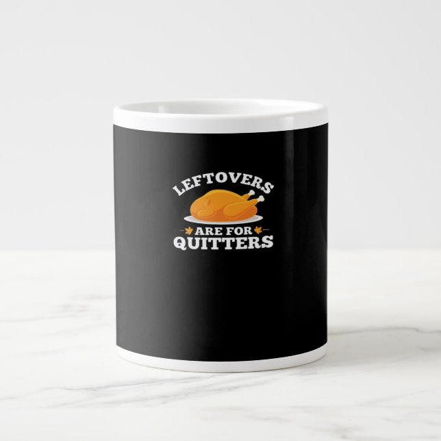 Leftovers Are For Quitters, Thanksgiving Madness E Large Coffee Mug (Front)