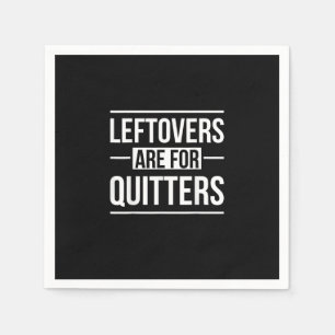 Leftovers Are For Quitters Thanksgiving Napkin