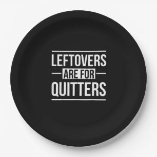 Leftovers Are For Quitters Thanksgiving Paper Plate
