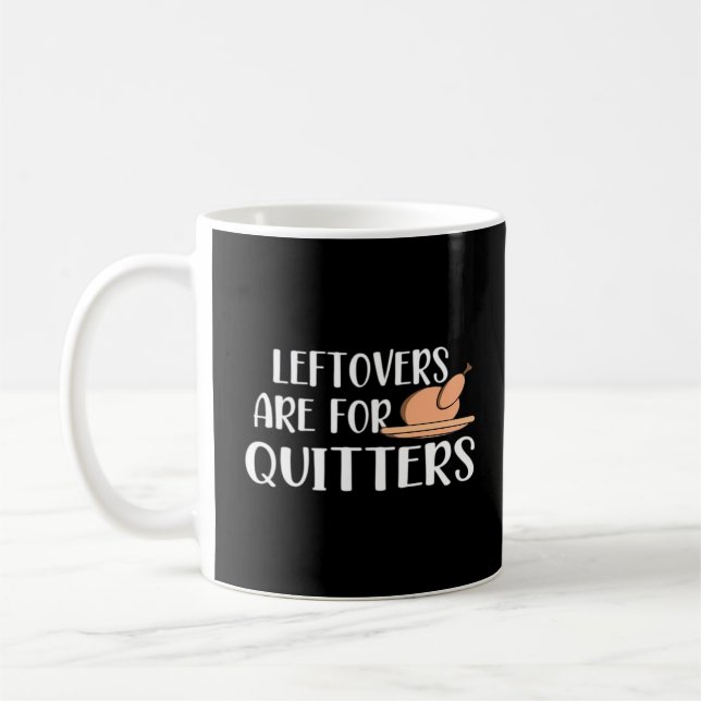 Leftovers Are For Quitters Thanksgiving Trendy Coffee Mug (Left)