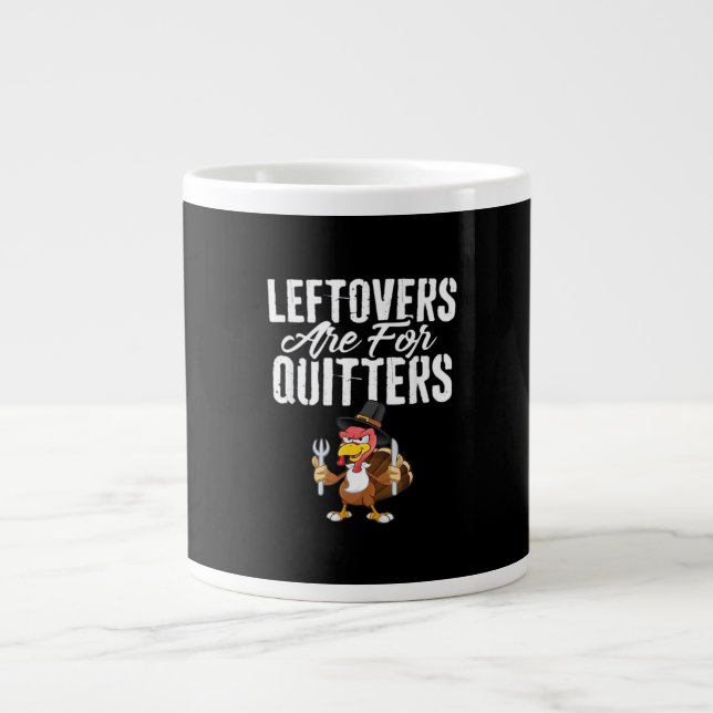 Leftovers Are For Quitters Thanksgiving Turkey Cla Large Coffee Mug (Front)