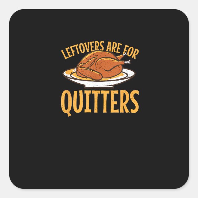 Leftovers Are For Quitters Thanksgiving Turkey Sno Square Sticker (Front)