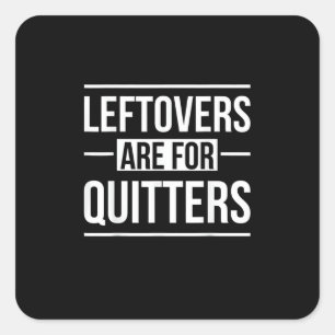 Leftovers Are For Quitters Thanksgiving Vintage St Square Sticker