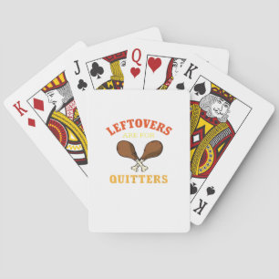 Leftovers Are For Quitters, Turkey Day Holiday Cla Playing Cards