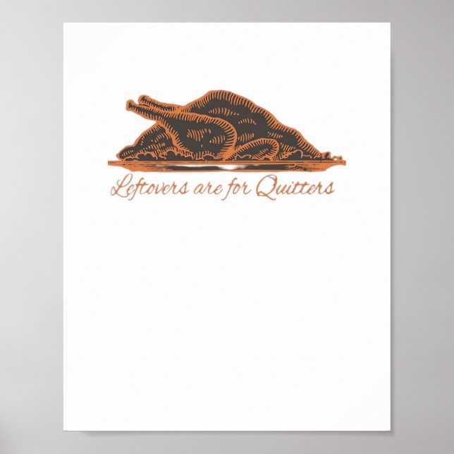 Leftovers Are For Quitters Turkey Graphic Classic Poster (Front)