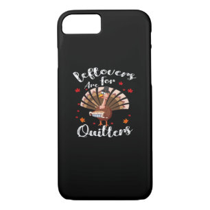 Leftovers Are For Quitters Turkey Thanksgiving Day iPhone 8/7 Case