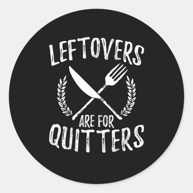 Leftovers Are For Quitters Turkey Thanksgiving Day Classic Round Sticker (Front)