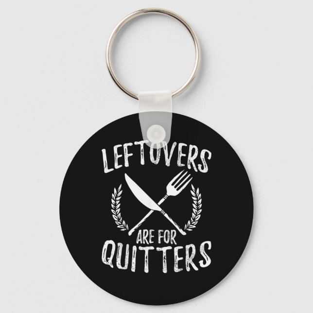 Leftovers Are For Quitters Turkey Thanksgiving Day Key Ring (Front)