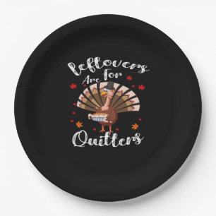 Leftovers Are For Quitters Turkey Thanksgiving Day Paper Plate