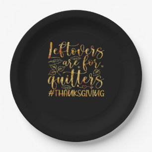 Leftovers Are For Quitters Turkey Thanksgiving Day Paper Plate
