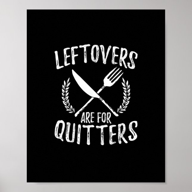 Leftovers Are For Quitters Turkey Thanksgiving Day Poster (Front)