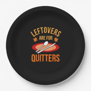 Leftovers Are For Quitters Turkey Thanksgiving Fam Paper Plate