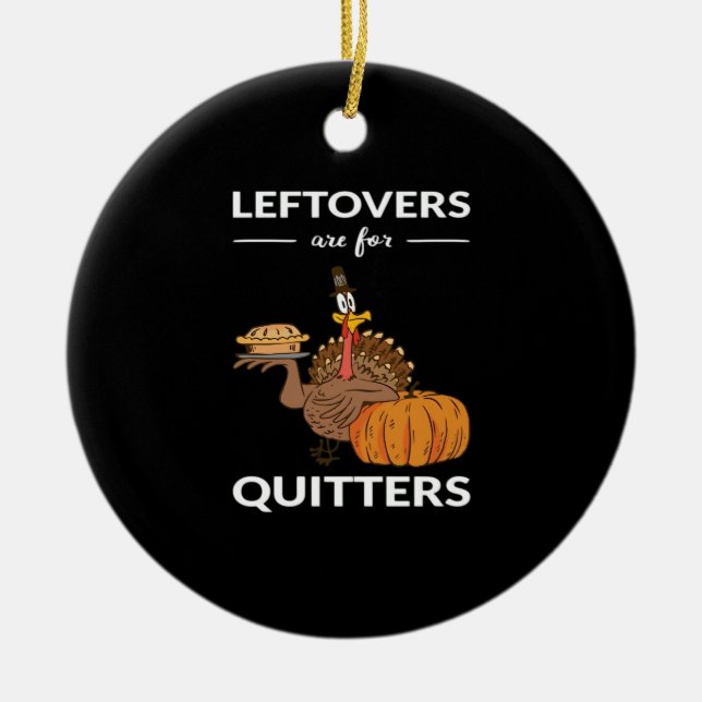 Leftovers Are For Quitters V Ceramic Ornament (Front)
