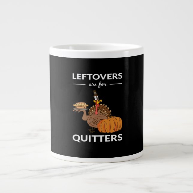 Leftovers Are For Quitters V Large Coffee Mug (Front)