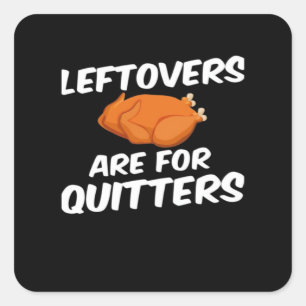 Leftovers Are For Quitters Vintage Style Square Sticker