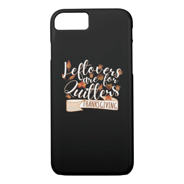 Leftovers Are For QuittersThanksgiving For Family Case-Mate iPhone Case (Back)