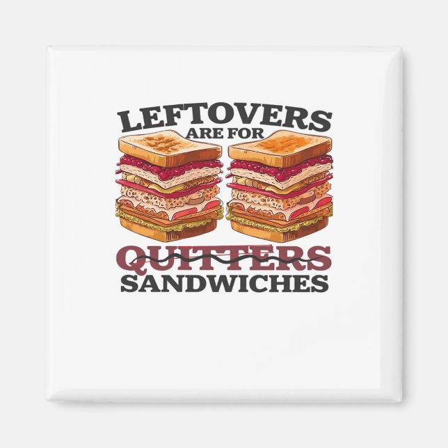 Leftovers Are For Sandwiches Essential Magnet (Front)