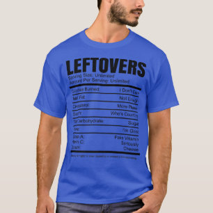 Leftovers Nutrition Facts Thanksgiving Recipe Calo T-Shirt