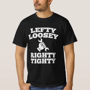Lefty Loosey Righty Tighty T-Shirt