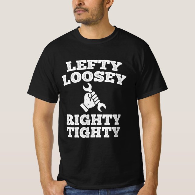 Lefty Loosey Righty Tighty T-Shirt (Front)