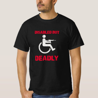Leg amputee - disabled but deadly T-Shirt
