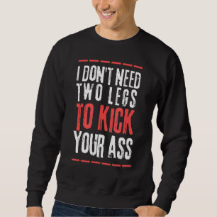 Leg Amputee Outfit  Humour Amputation Support Joke Sweatshirt
