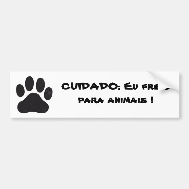 leg, CARE: I brake for animals! Bumper Sticker (Front)