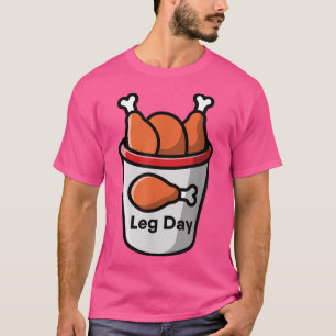 Leg Day Food Chicken Workout Gym Fitness Weightlif T-Shirt